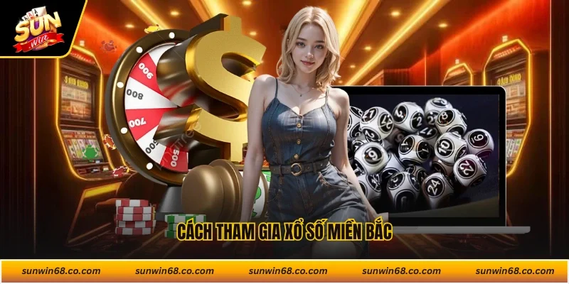 Cách tham gia xổ số miền Bắc