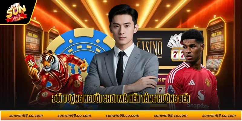 Đối tượng người chơi mà nền tảng hướng đến