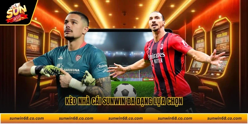 Kèo nhà cái Sunwin đa dạng lựa chọn