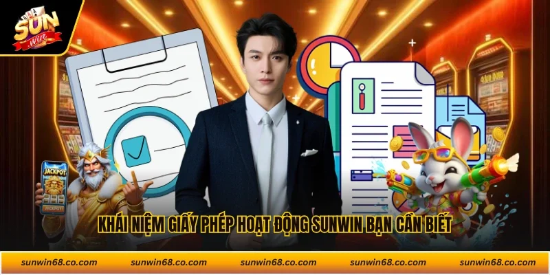 Khái niệm giấy phép hoạt động Sunwin bạn cần biết