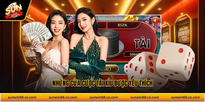 Những cửa cược tài xỉu được yêu thích
