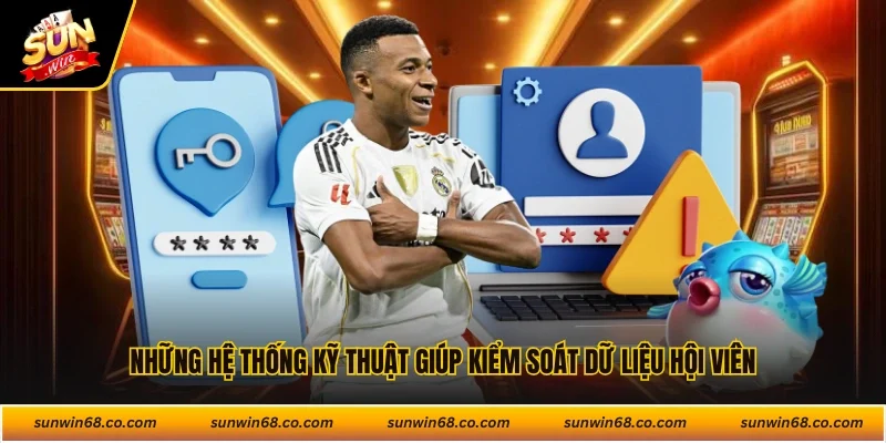 Những hệ thống kỹ thuật giúp kiểm soát dữ liệu hội viên