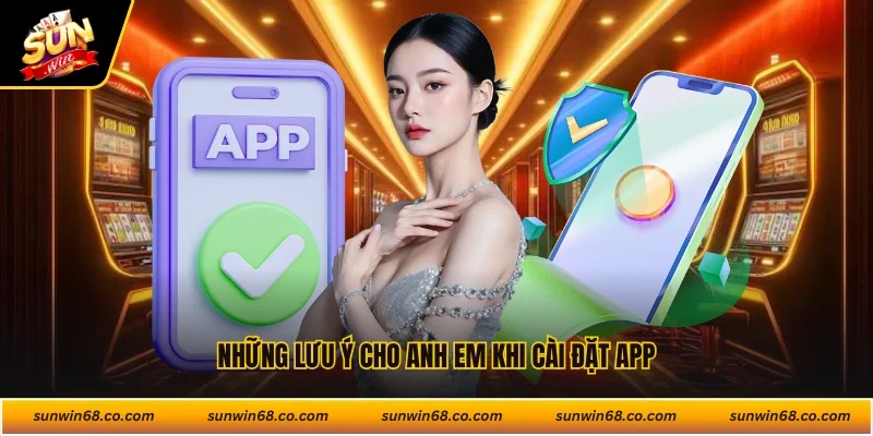 Những lưu ý cho anh em khi cài đặt app