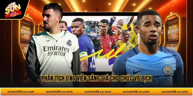 Phân tích ứng viên sáng giá cho chức vô địch